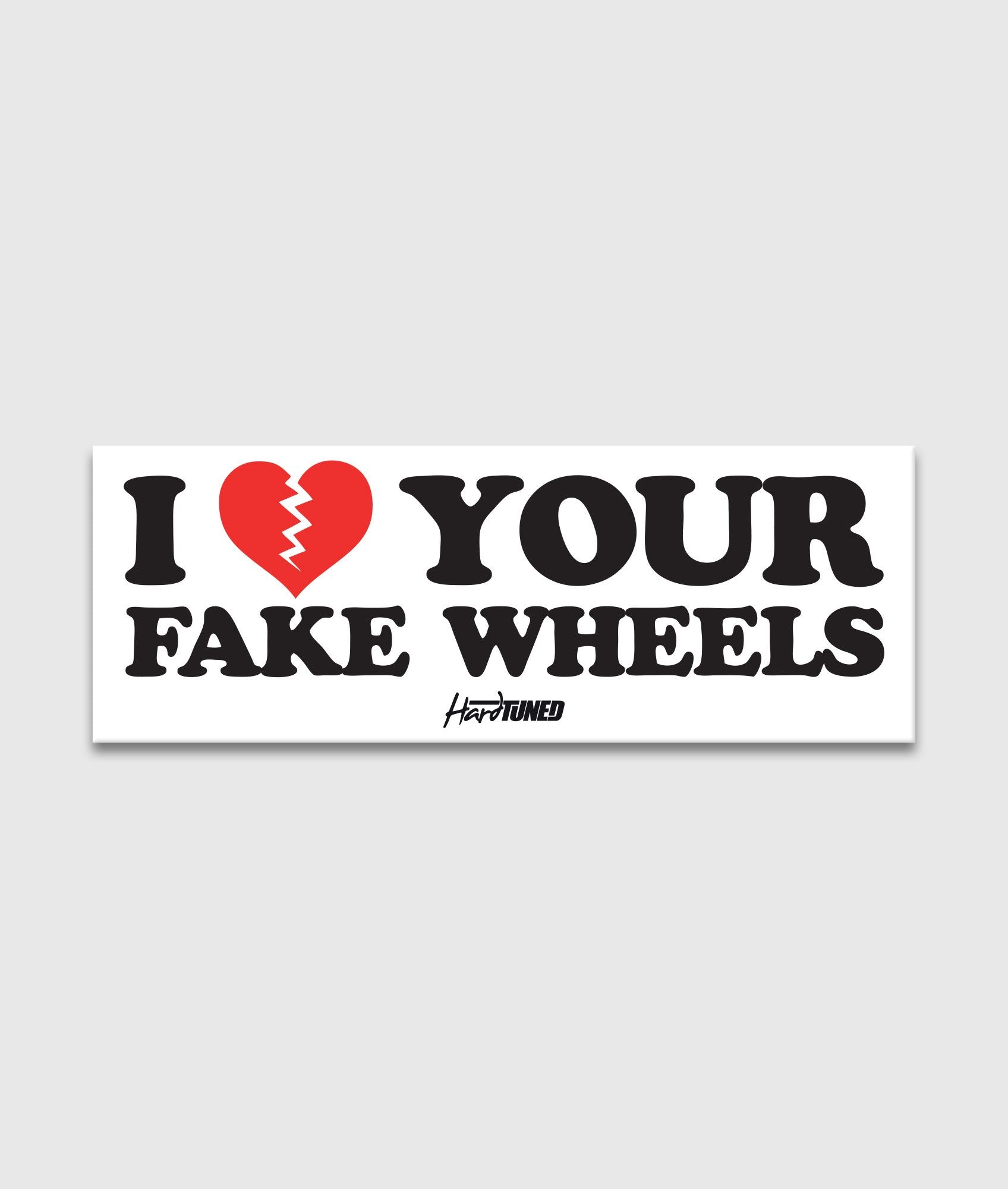 I Your Fake Wheels Sticker - Hardtuned